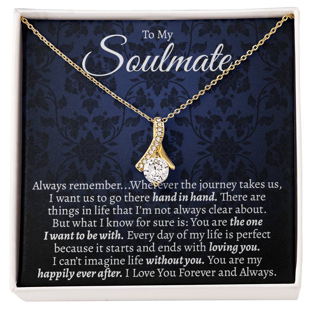 To My Soulmate, You're My Happily Ever After Alluring Necklace