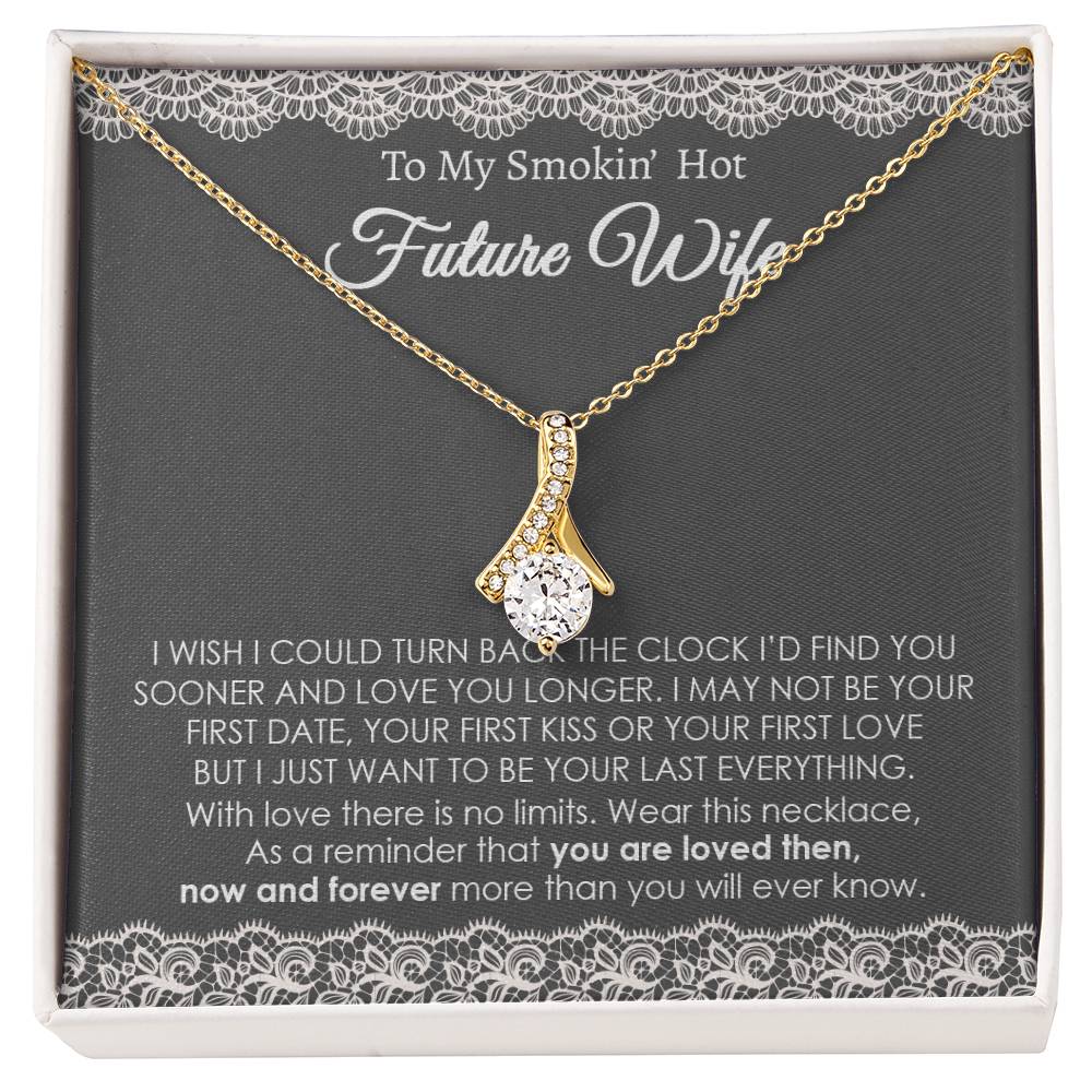 To My Future Wife, You're Loved Then, Now And Forever Alluring Necklace