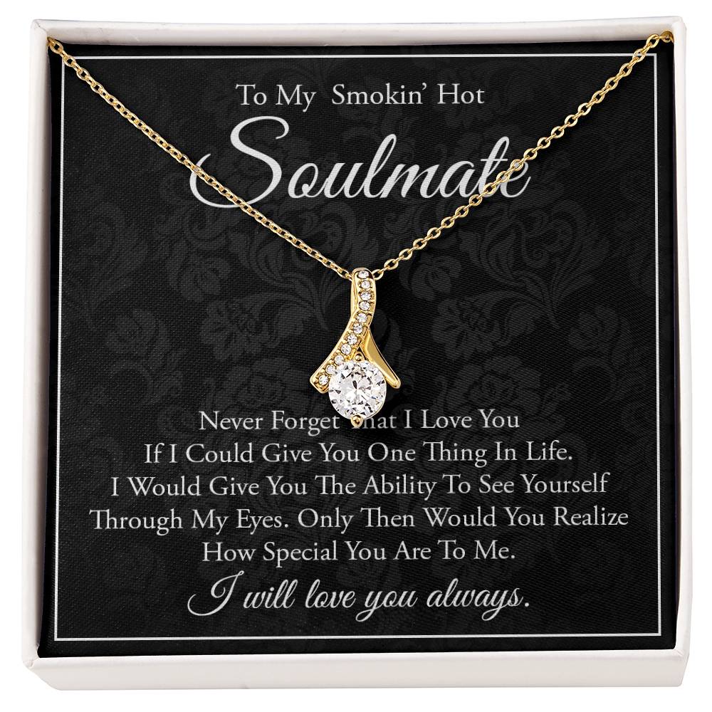 To My Smokin Hot Soulmate, Never Forget That I Love You Alluring Necklace