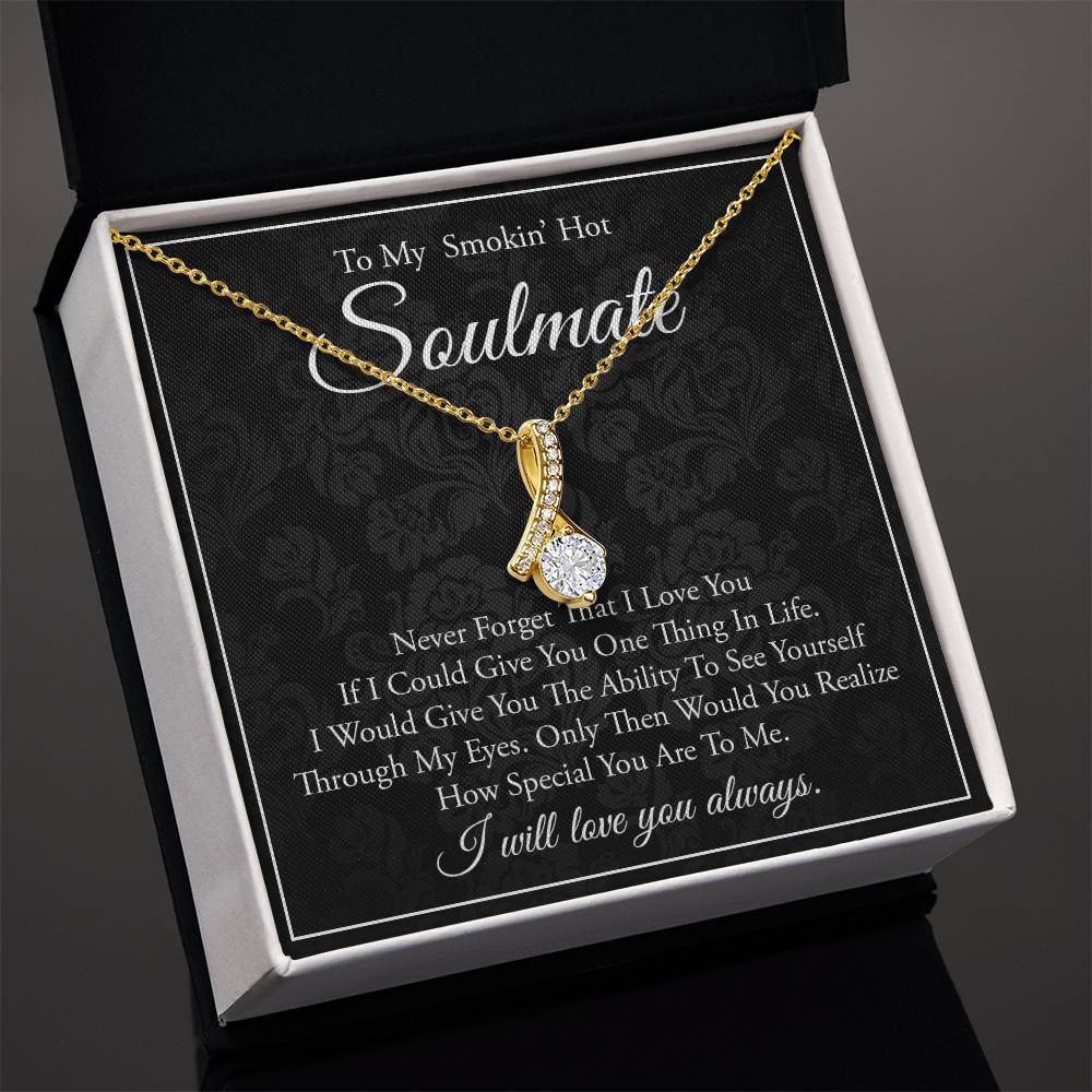 To My Smokin Hot Soulmate, Never Forget That I Love You Alluring Necklace