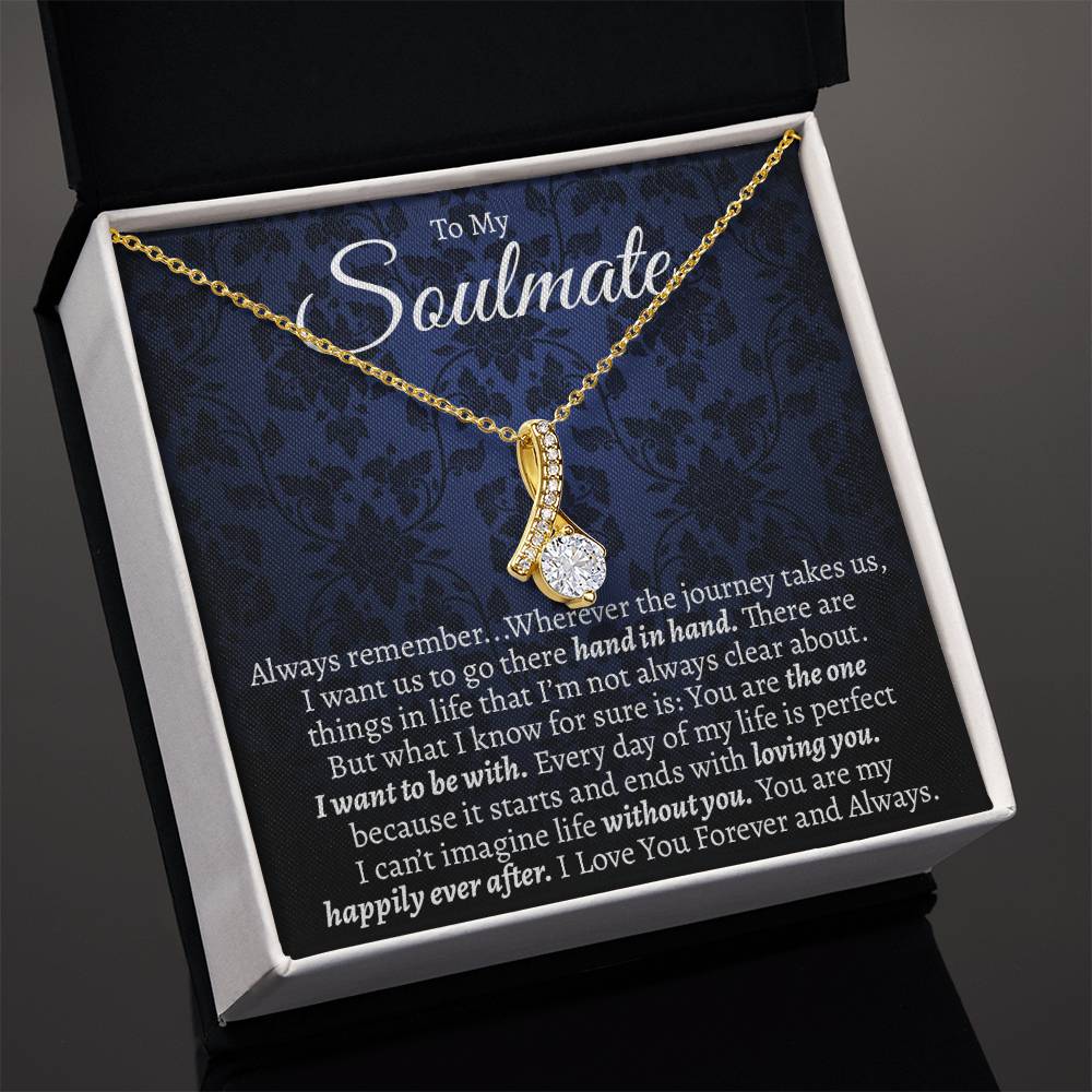 To My Soulmate, You're My Happily Ever After Alluring Necklace