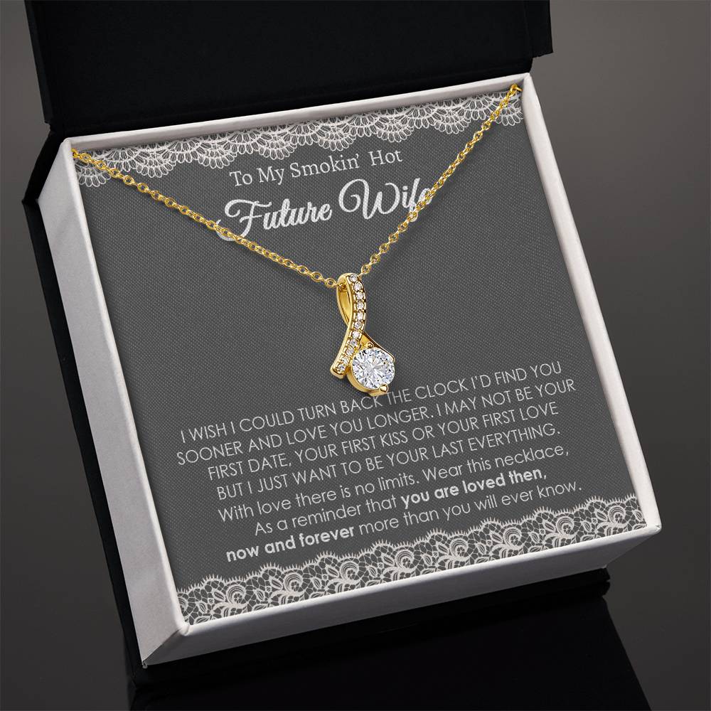 To My Future Wife, You're Loved Then, Now And Forever Alluring Necklace