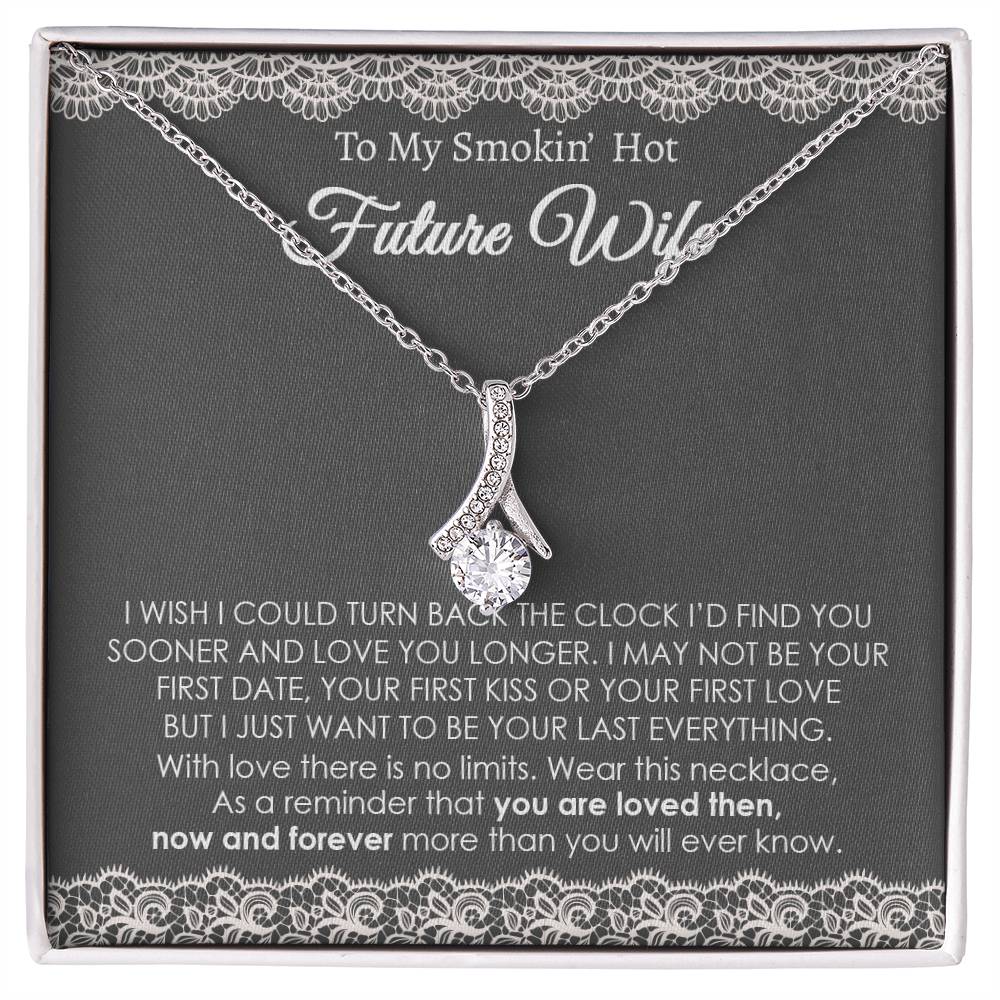 To My Future Wife, You're Loved Then, Now And Forever Alluring Necklace