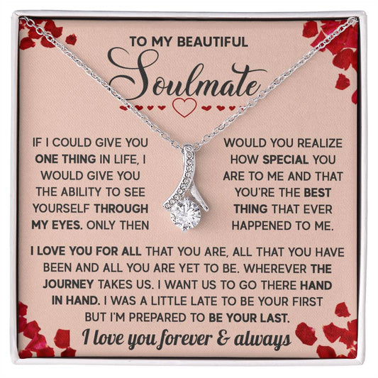 To My Beautiful Soulmate - I Love You Forever And Always Alluring Necklace