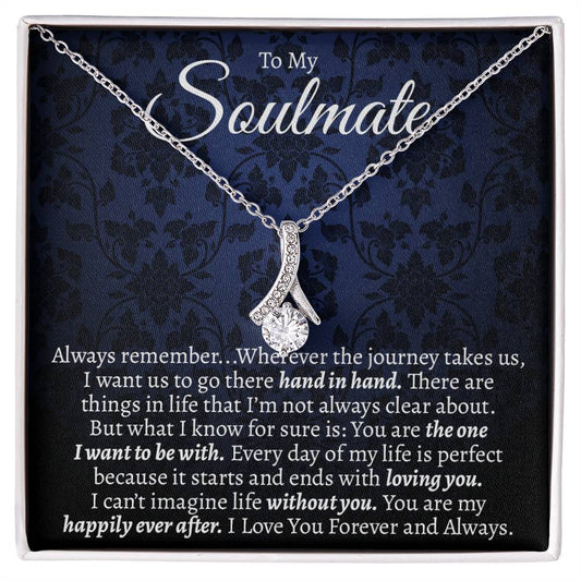 To My Soulmate, You're My Happily Ever After Alluring Necklace