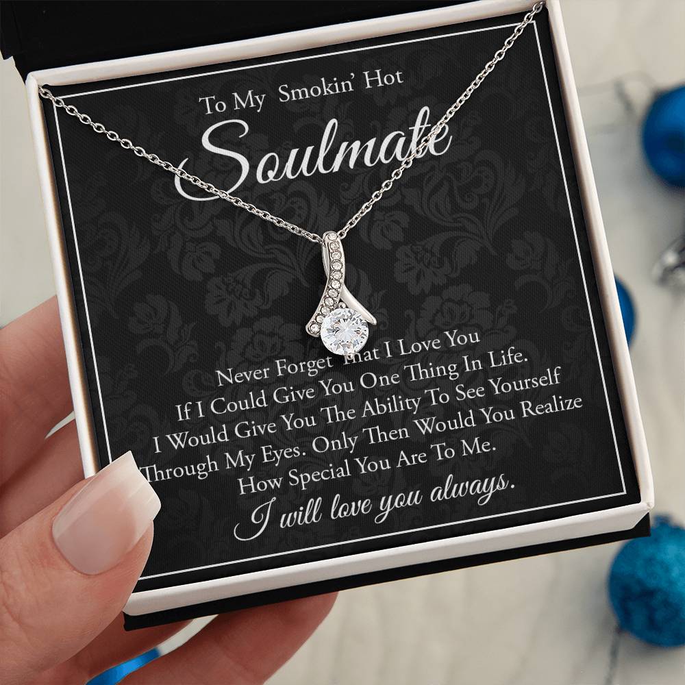 To My Smokin Hot Soulmate, Never Forget That I Love You Alluring Necklace