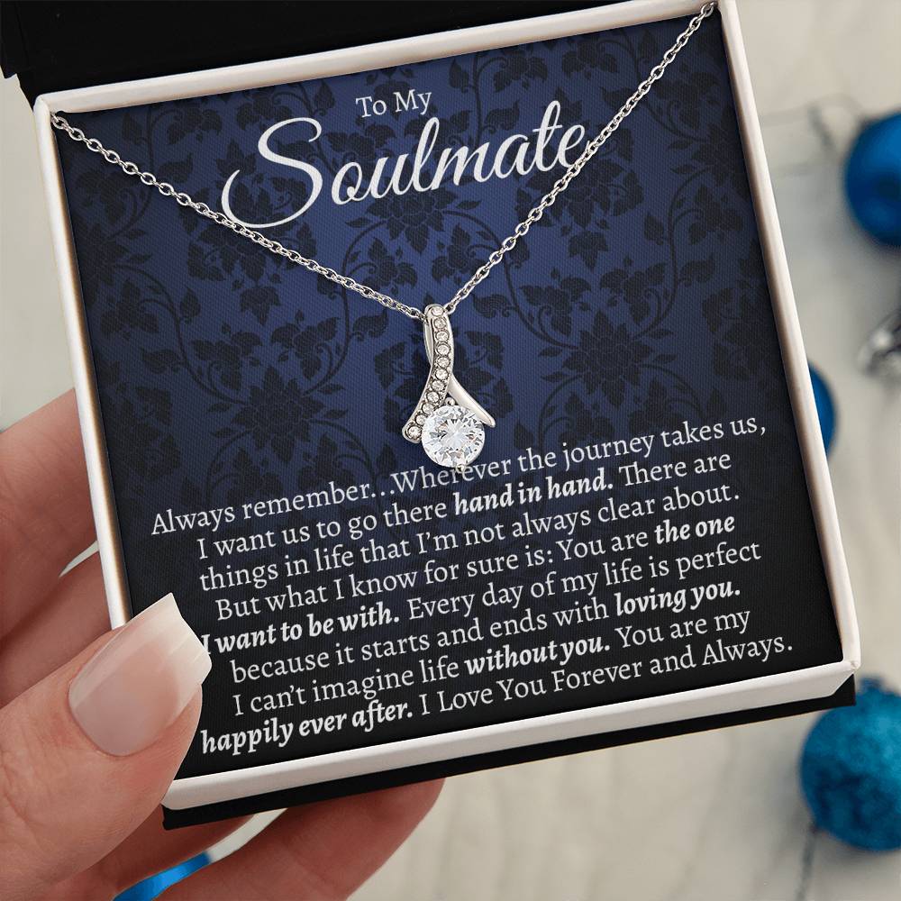 To My Soulmate, You're My Happily Ever After Alluring Necklace