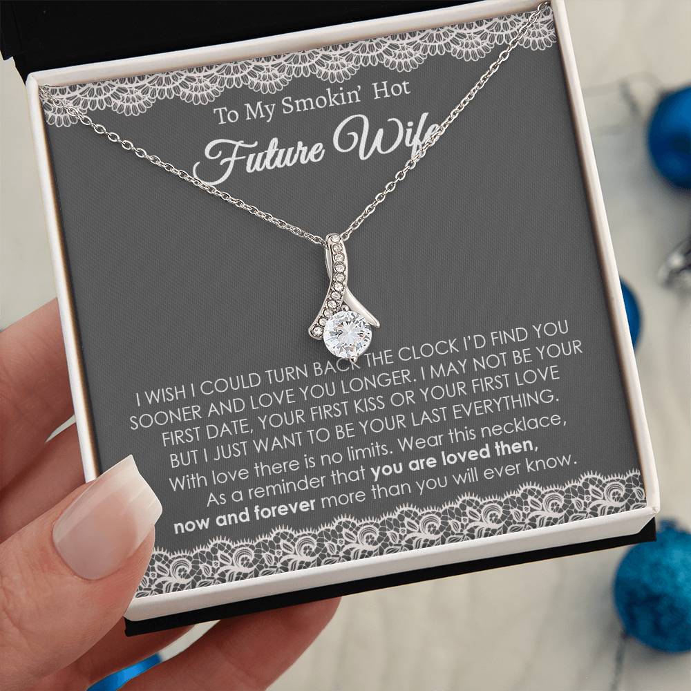 To My Future Wife, You're Loved Then, Now And Forever Alluring Necklace