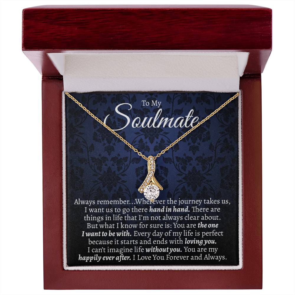 To My Soulmate, You're My Happily Ever After Alluring Necklace