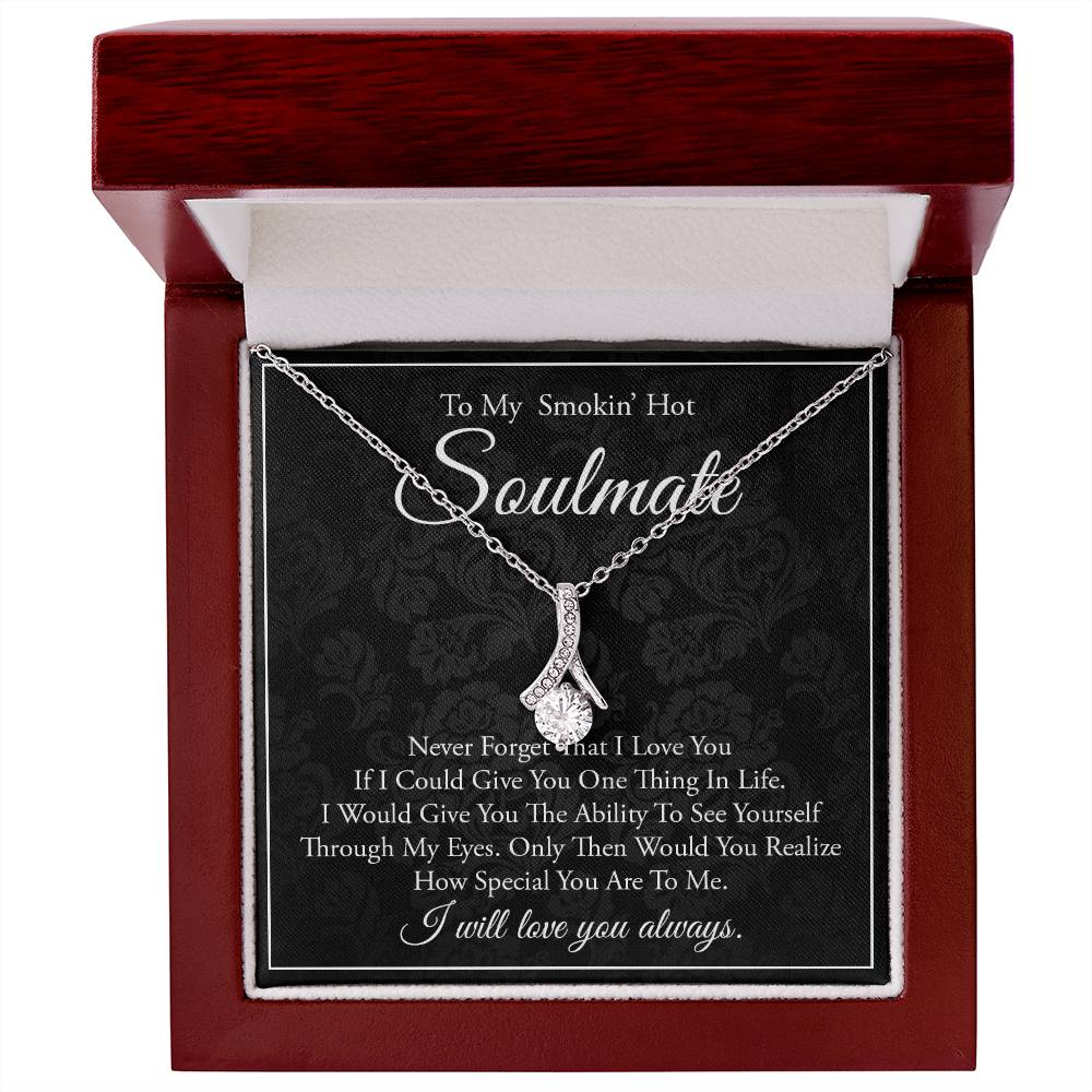 To My Smokin Hot Soulmate, Never Forget That I Love You Alluring Necklace