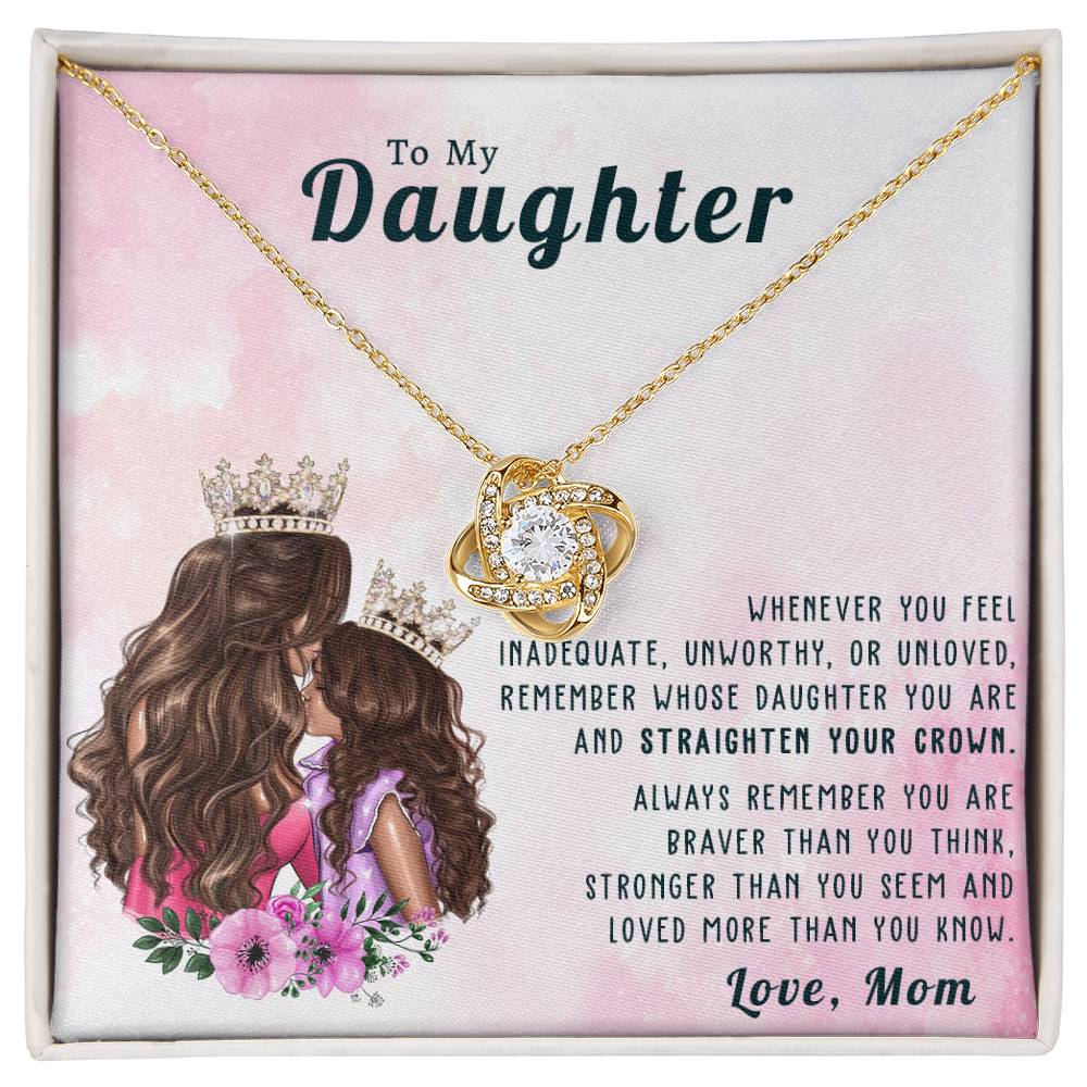 To My Daughter, Straighten Your Crown, Gift From Mom Love Knot Necklace