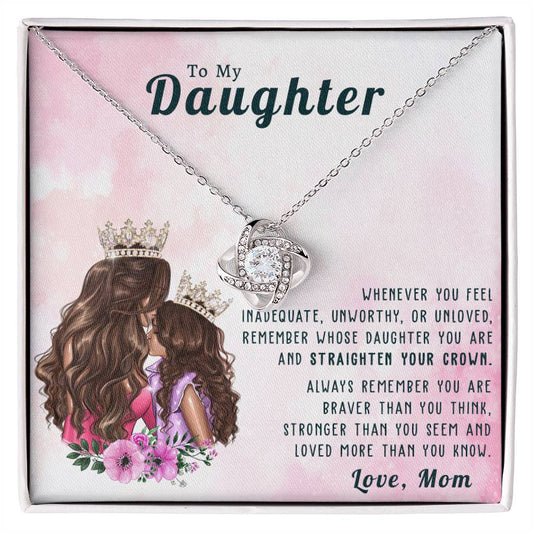 To My Daughter, Straighten Your Crown, Gift From Mom Love Knot Necklace