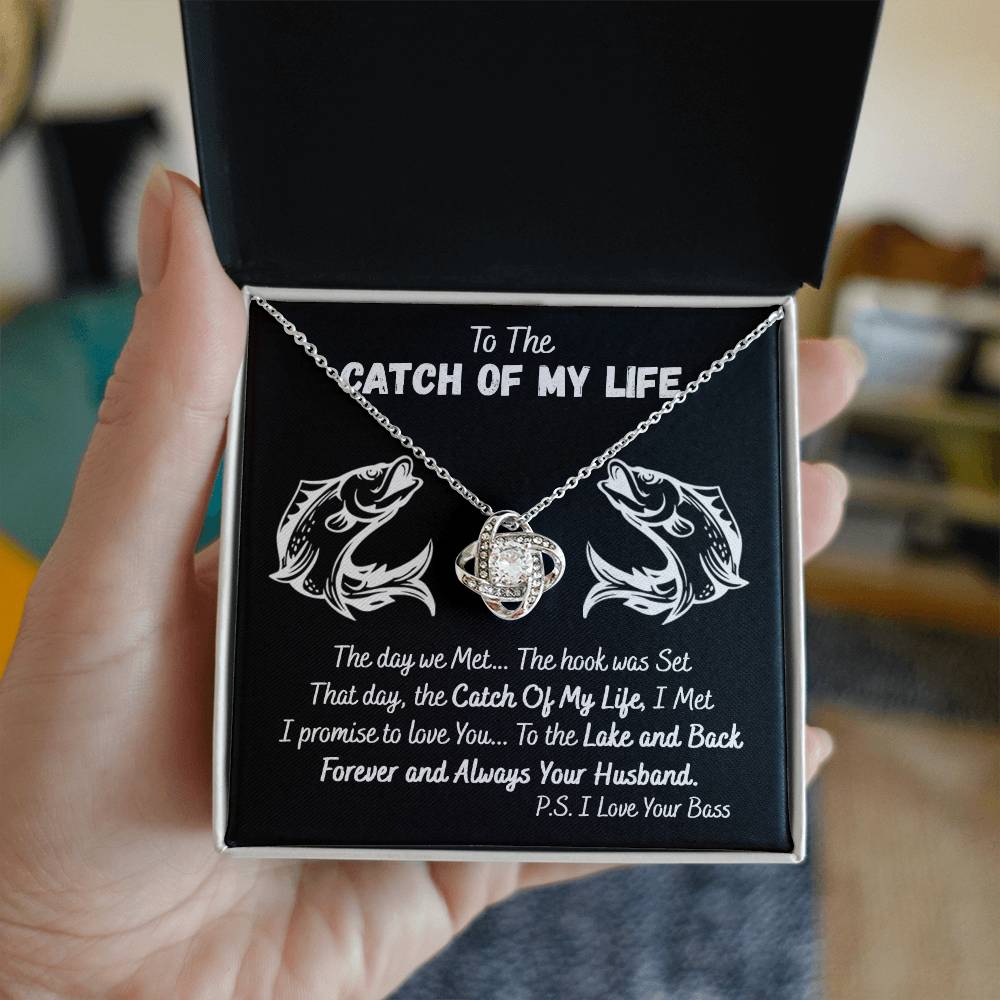 To The Catch Of My Life, Necklace For Wife Love Knot Necklace