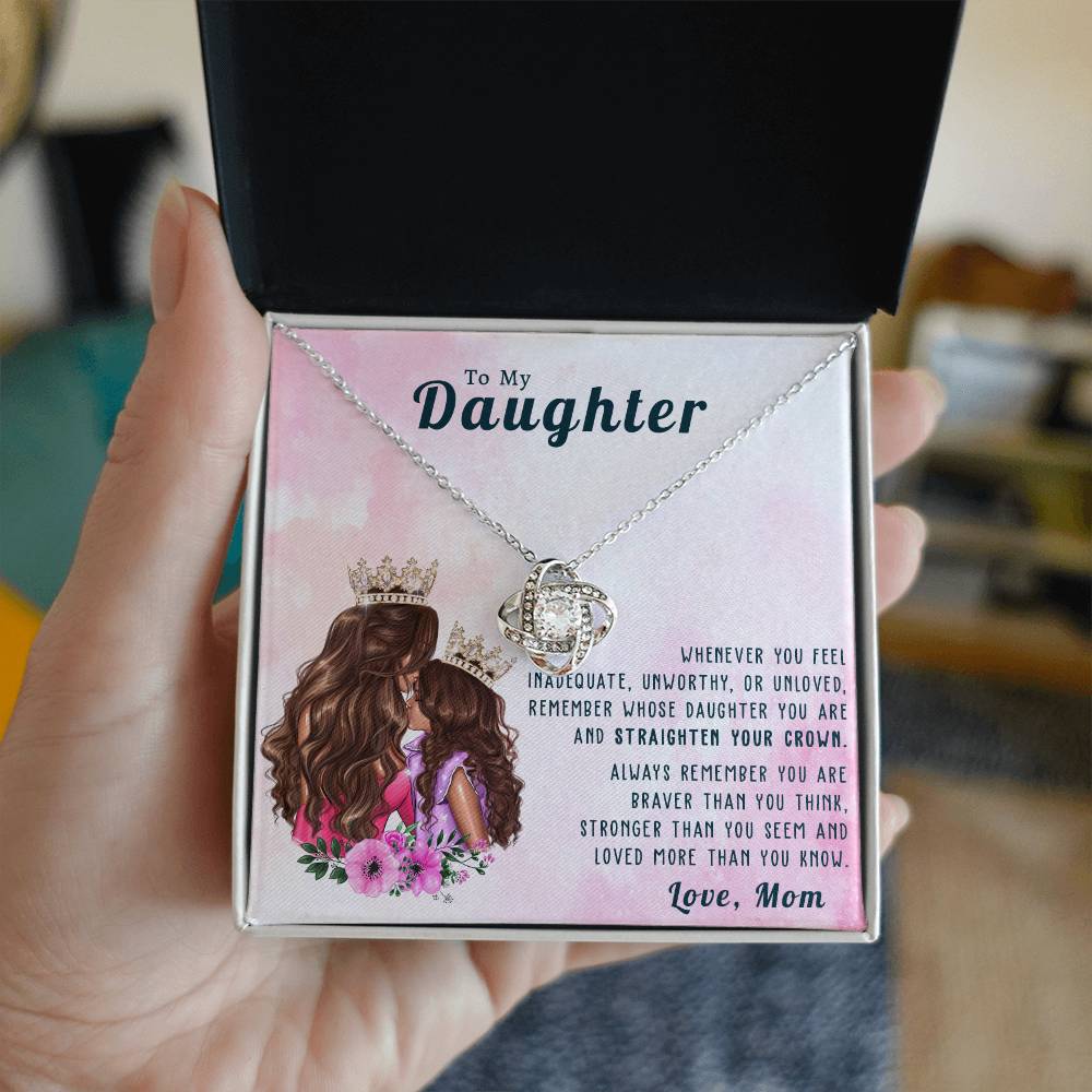 To My Daughter, Straighten Your Crown, Gift From Mom Love Knot Necklace