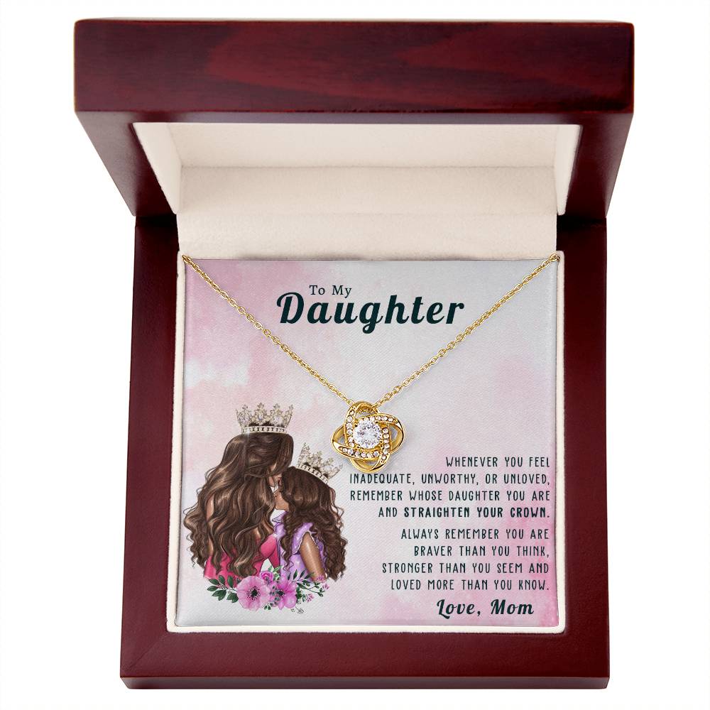 To My Daughter, Straighten Your Crown, Gift From Mom Love Knot Necklace